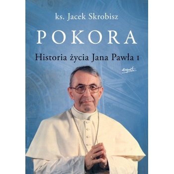 Pokora. Historia życia Jana Pawła I - ks. Jacek Skrobisz